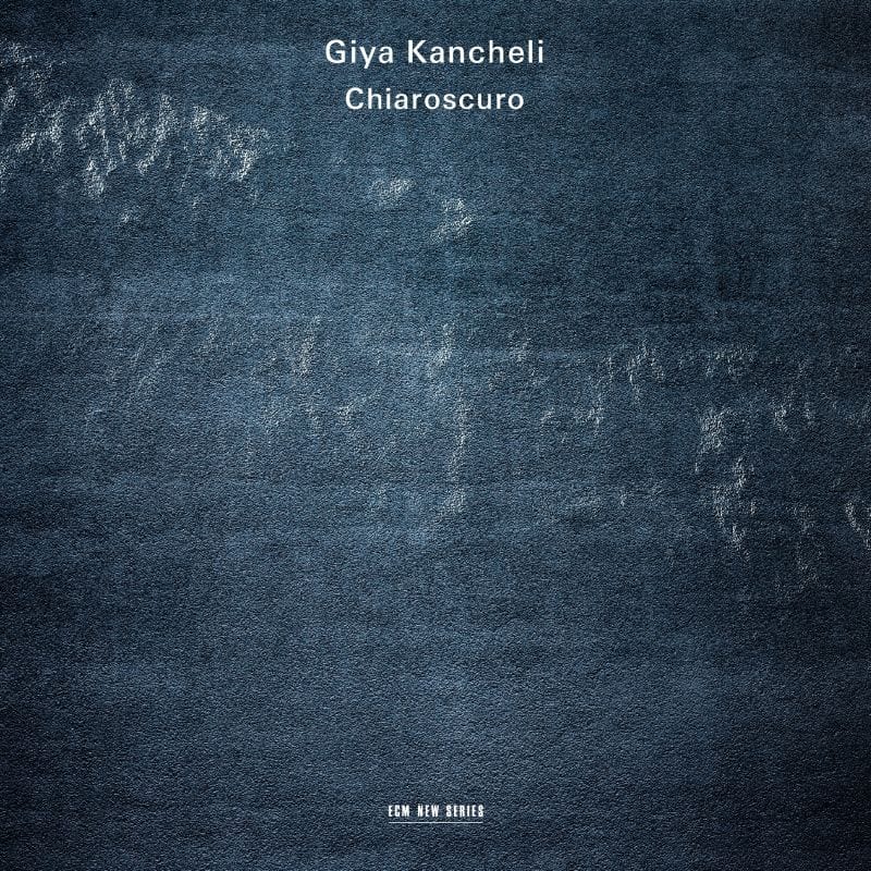 Giya Kancheli: Chiaroscuro