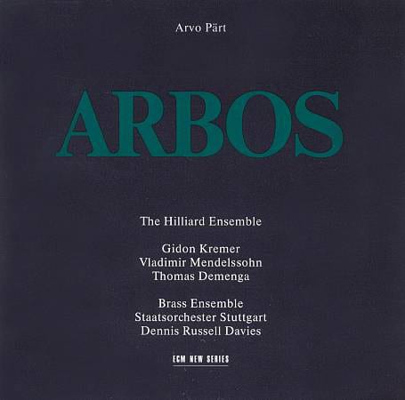 Arvo Pärt - The Hilliard Ensemble - Gidon Kremer, Vladimir Mendelssohn, Thomas Demenga - Brass Ensemble Staatsorchester Stuttgart, Dennis Russell Davies ‎– Arbos