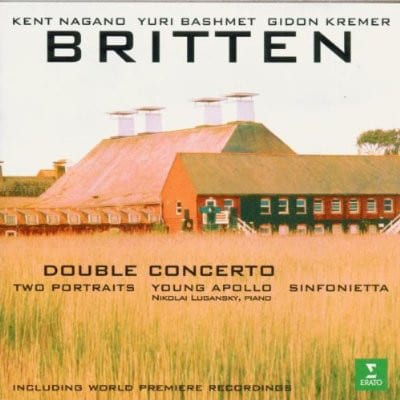 Britten / Kent Nagano, Yuri Bashmet, Gidon Kremer ‎– Double Concerto / Two Portraits / Young Apollo / Sinfonietta