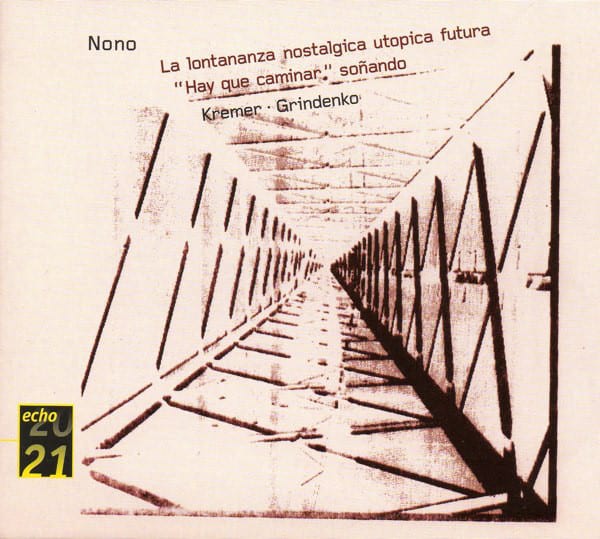 Nono - Kremer, Grindenko ‎– La Lontananza Nostalgica Utopica Futura • Hay Que Caminar Soñando