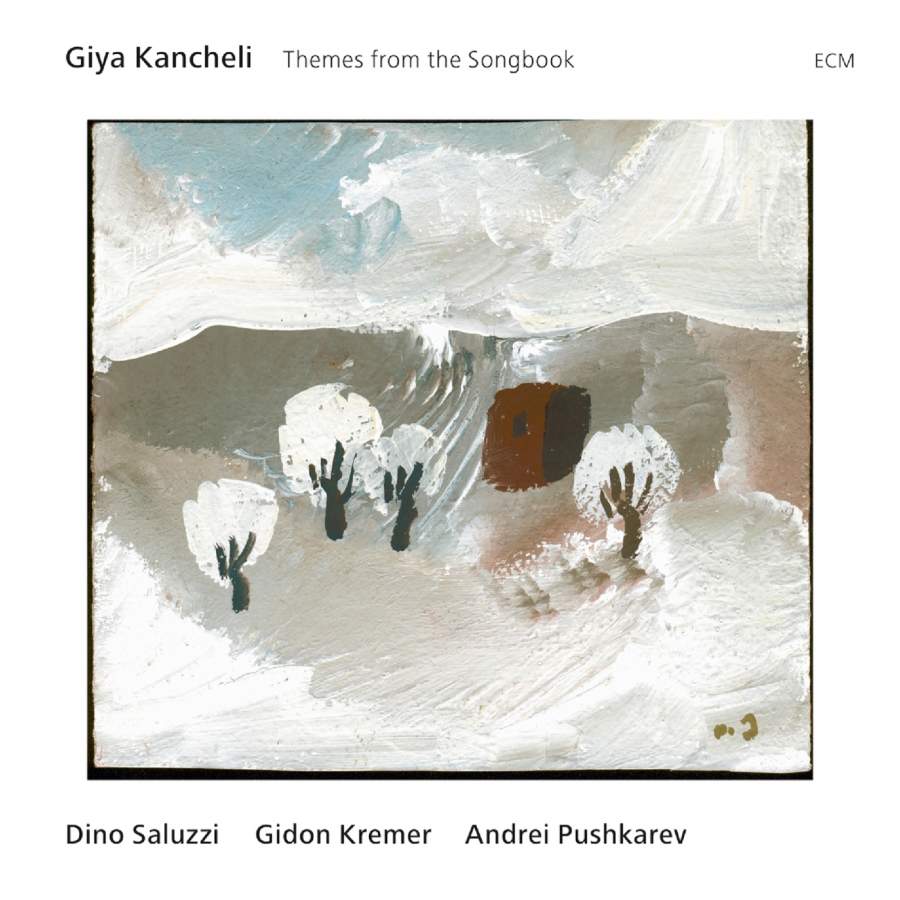 Giya Kancheli: Themes from the Songbook