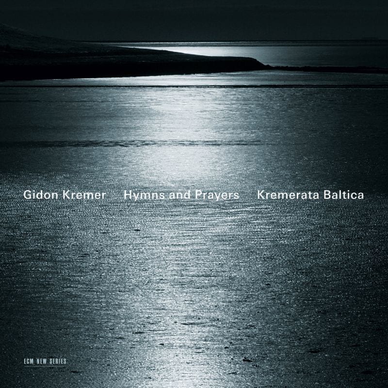 Gidon Kremer / Kremerata Baltica ‎– Hymns And Prayers