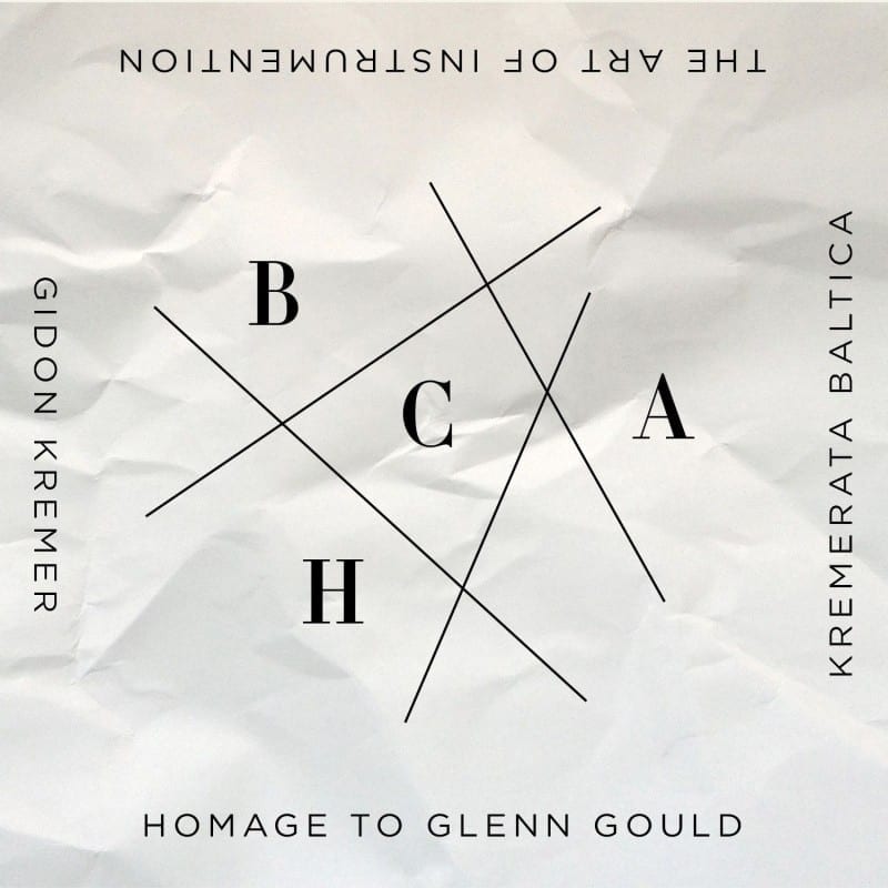 Gidon Kremer / Kremerata Baltica ‎– The Art Of Instrumentation: Homage To Glenn Gould